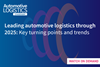 Automotive-Logistics-Leading-Automotive-Logistics-Through-2025-Key-Turning-Points-and-Trends-Watch-on-Demand