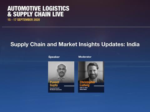 Supply chain and market insights India, Puneet Gupta, IHS Markit, Christopher Ludwig, Automotive Logistics